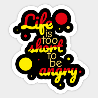 Life is too short to be angry - red Sticker